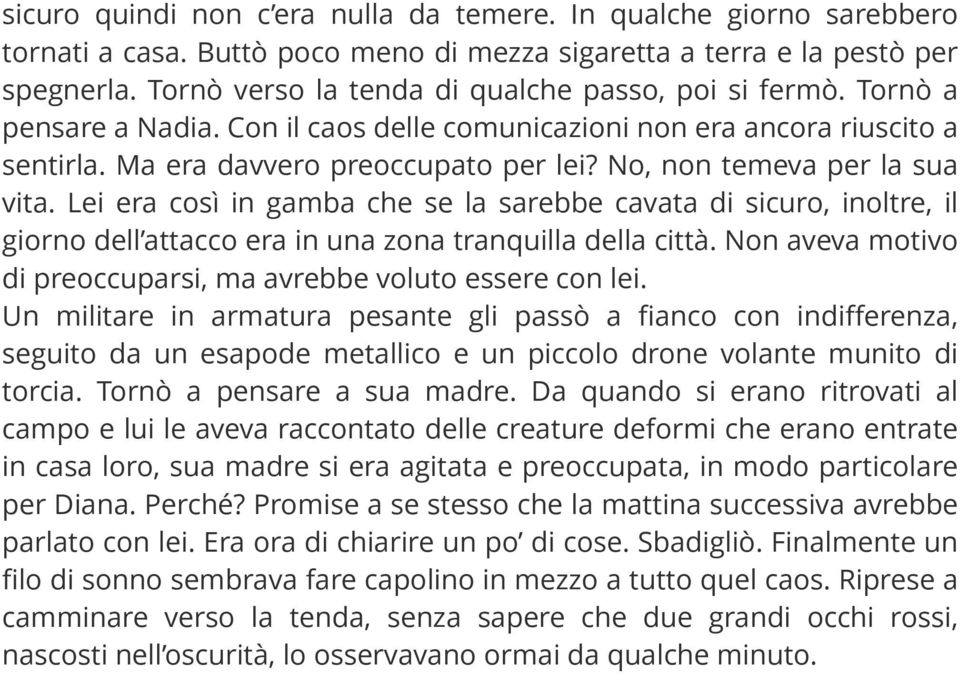 No, non temeva per la sua vita. Lei era così in gamba che se la sarebbe cavata di sicuro, inoltre, il giorno dell attacco era in una zona tranquilla della città.