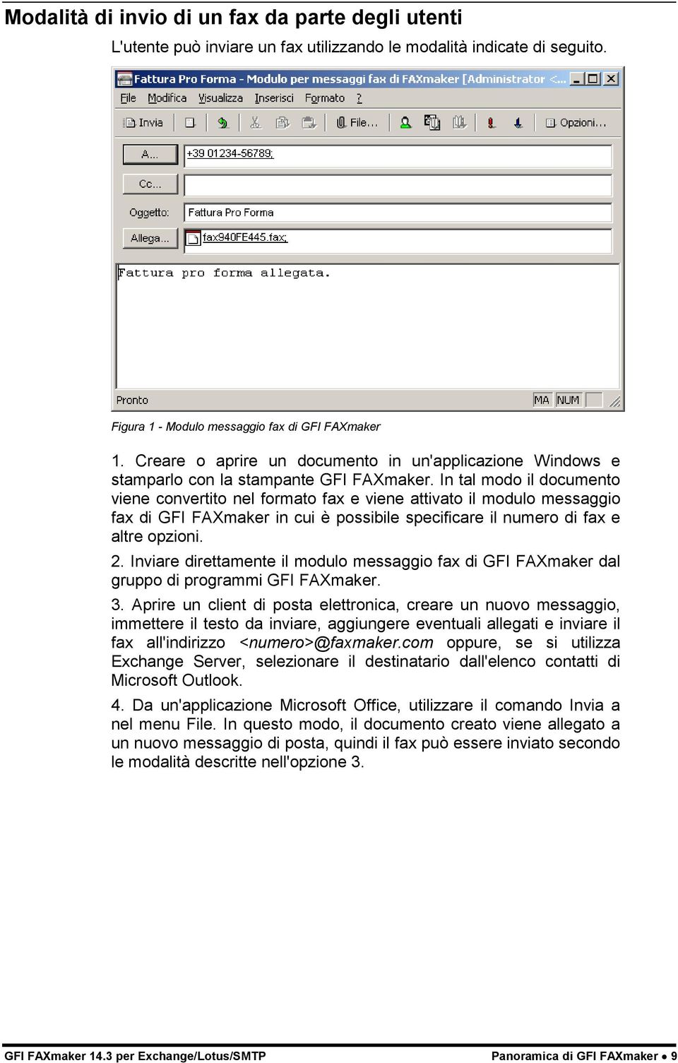 In tal modo il documento viene convertito nel formato fax e viene attivato il modulo messaggio fax di GFI FAXmaker in cui è possibile specificare il numero di fax e altre opzioni. 2.