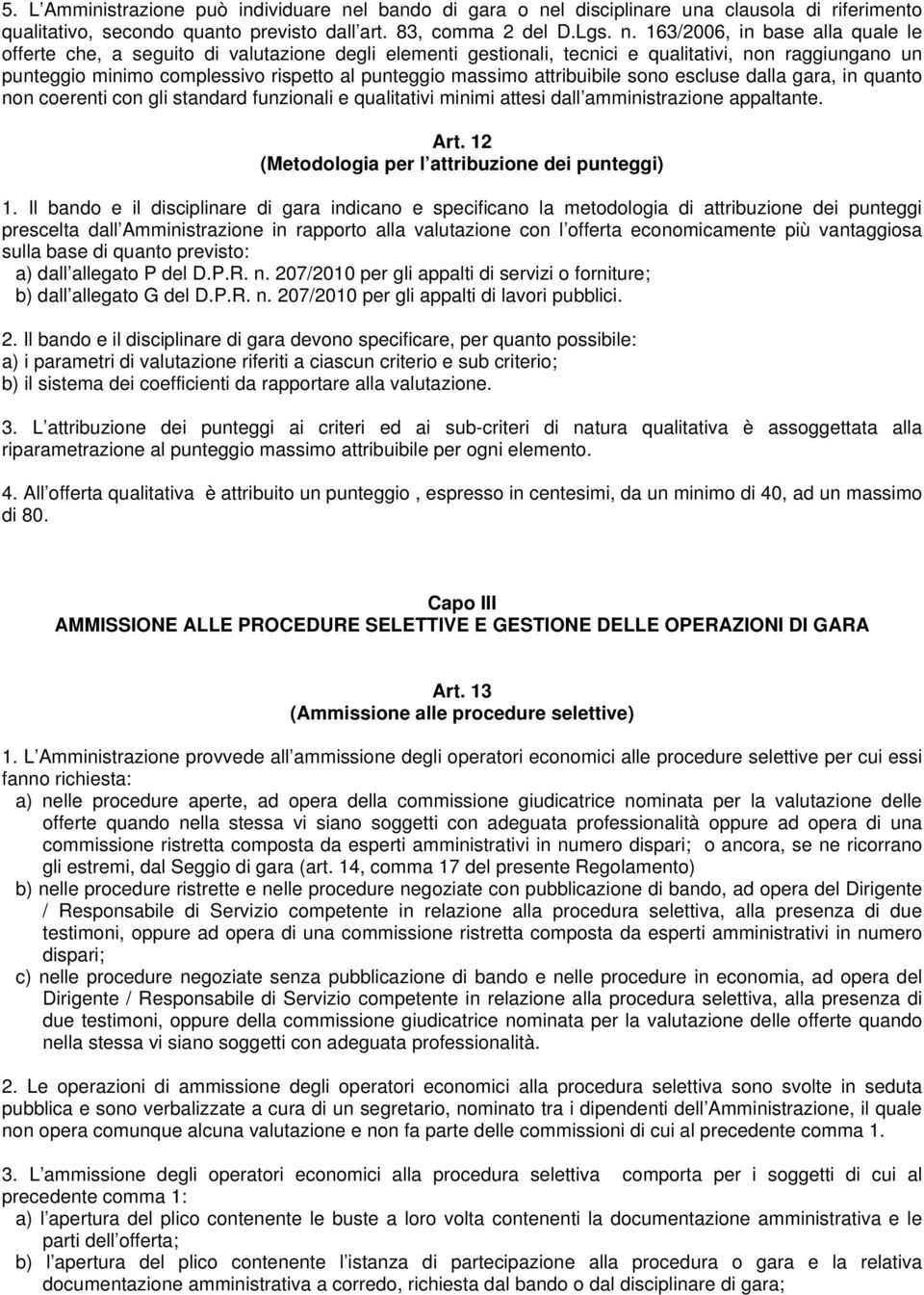 l disciplinare una clausola di riferimento qualitativo, secondo quanto previsto dall art. 83, comma 2 del D.Lgs. n.