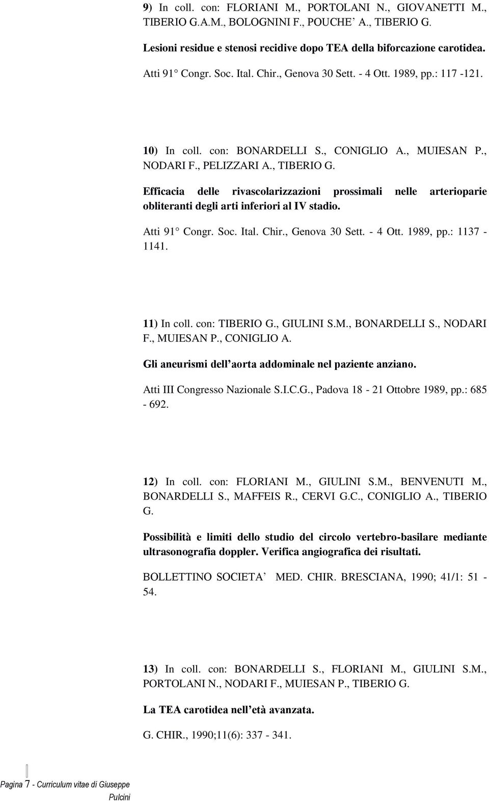 G m m z z. A III Nz S.I..G., Pv 8-2 Ob 8,.: 685-62. 2) I. : FLORIANI M., GIULINI S.M., BENVENUTI M., BONARDELLI S., MAFFEIS R., ERVI G.., ONIGLIO A., TIBERIO G. Pbà m vb-b m f. Vf f.