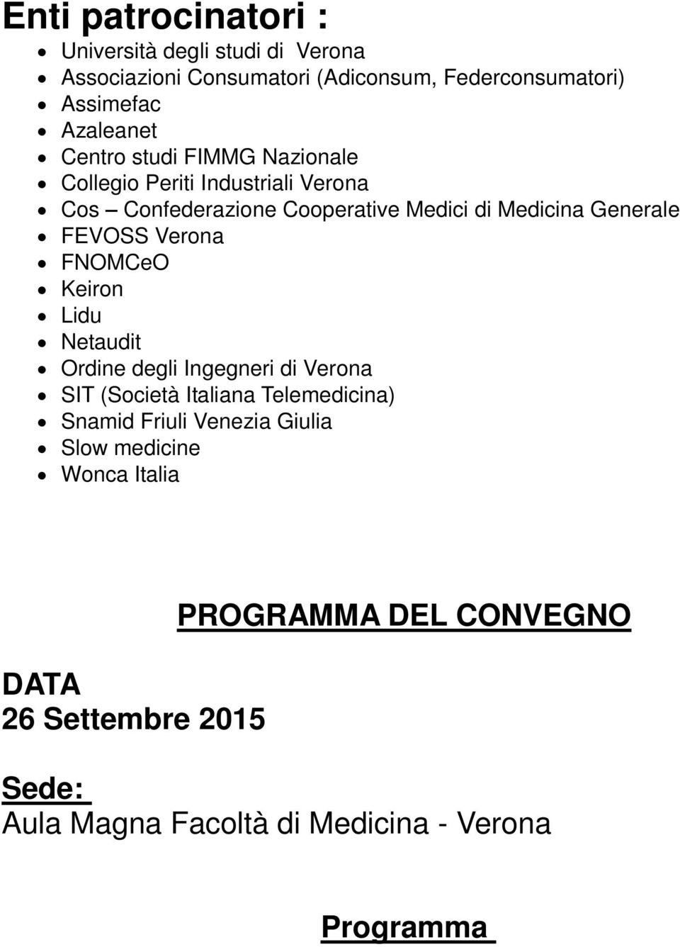 Verona FNOMCeO Keiron Lidu Netaudit Ordine degli Ingegneri di Verona SIT (Società Italiana Telemedicina) Snamid Friuli Venezia