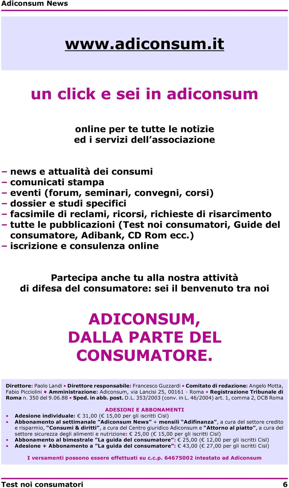 specifici facsimile di reclami, ricorsi, richieste di risarcimento tutte le pubblicazioni (Test noi consumatori, Guide del consumatore, Adibank, CD Rom ecc.