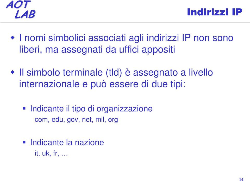 livello internazionale e può essere di due tipi: Indicante il tipo di