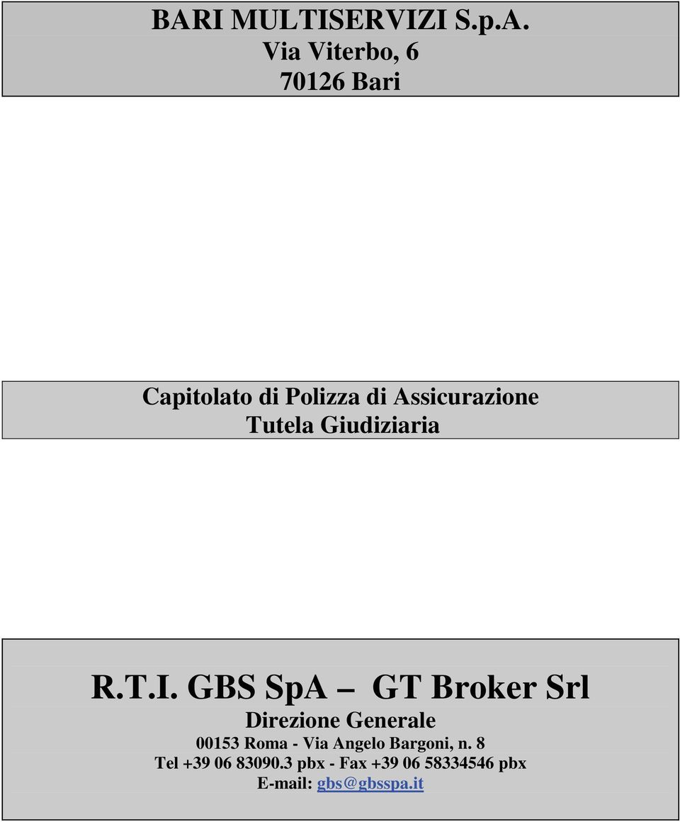 GBS SpA GT Broker Srl Direzione Generale 00153 Roma - Via Angelo