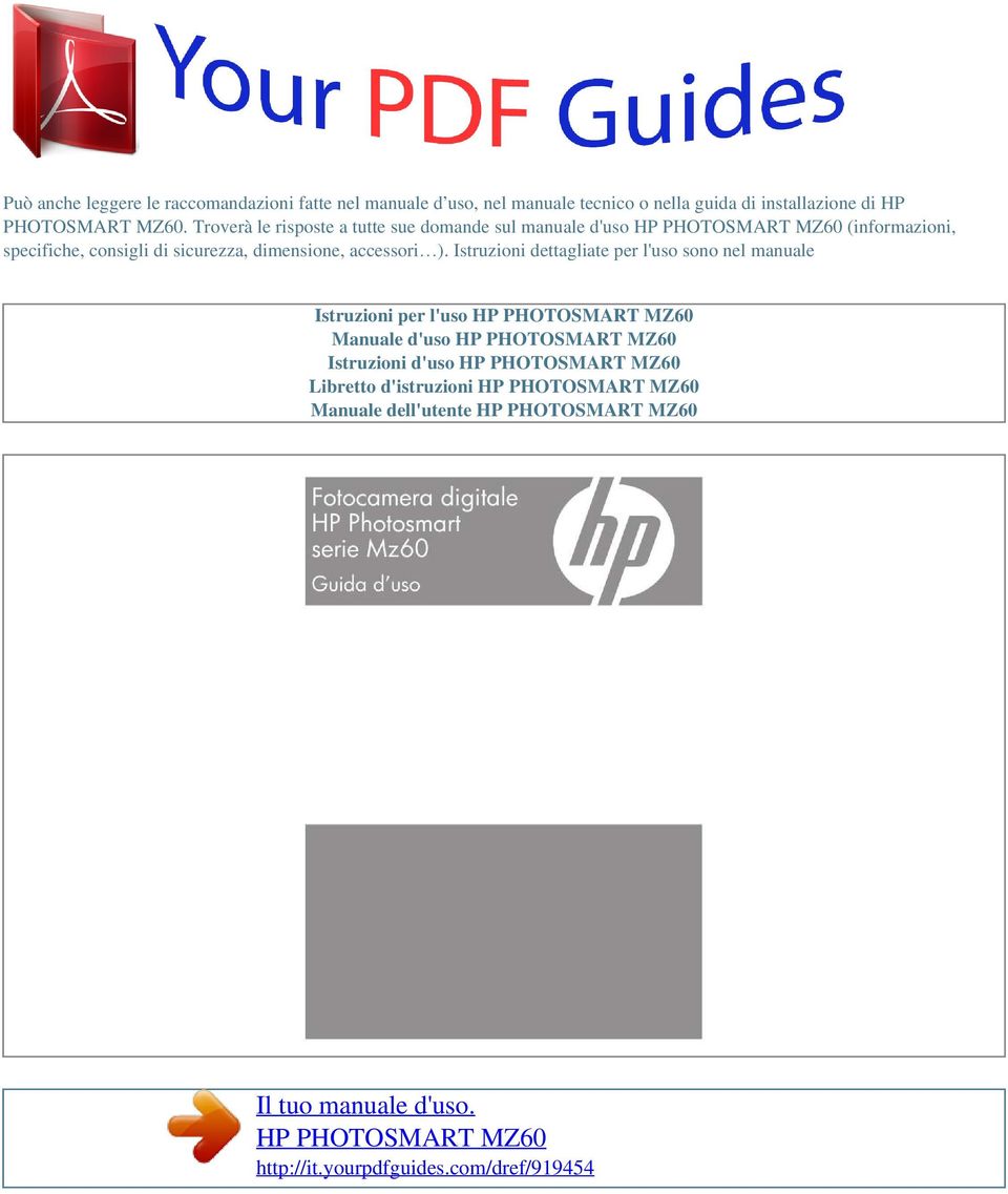 Istruzioni dettagliate per l'uso sono nel manuale Istruzioni per l'uso HP PHOTOSMART MZ60 Manuale d'uso HP PHOTOSMART MZ60 Istruzioni d'uso HP