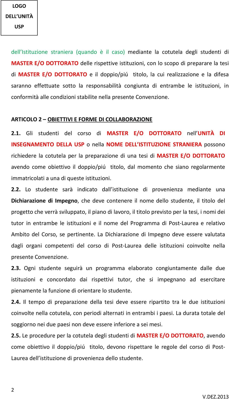 ARTICOLO 2 OBIETTIVI E FORME DI COLLABORAZIONE 2.1.