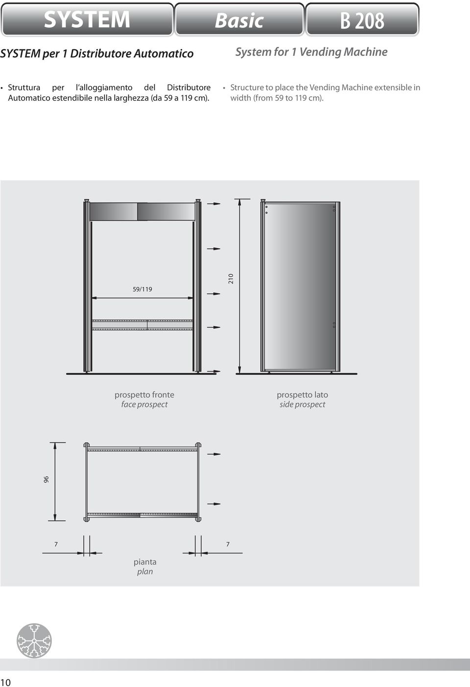 estendibile nella larghezza (da 59 a 119 cm).