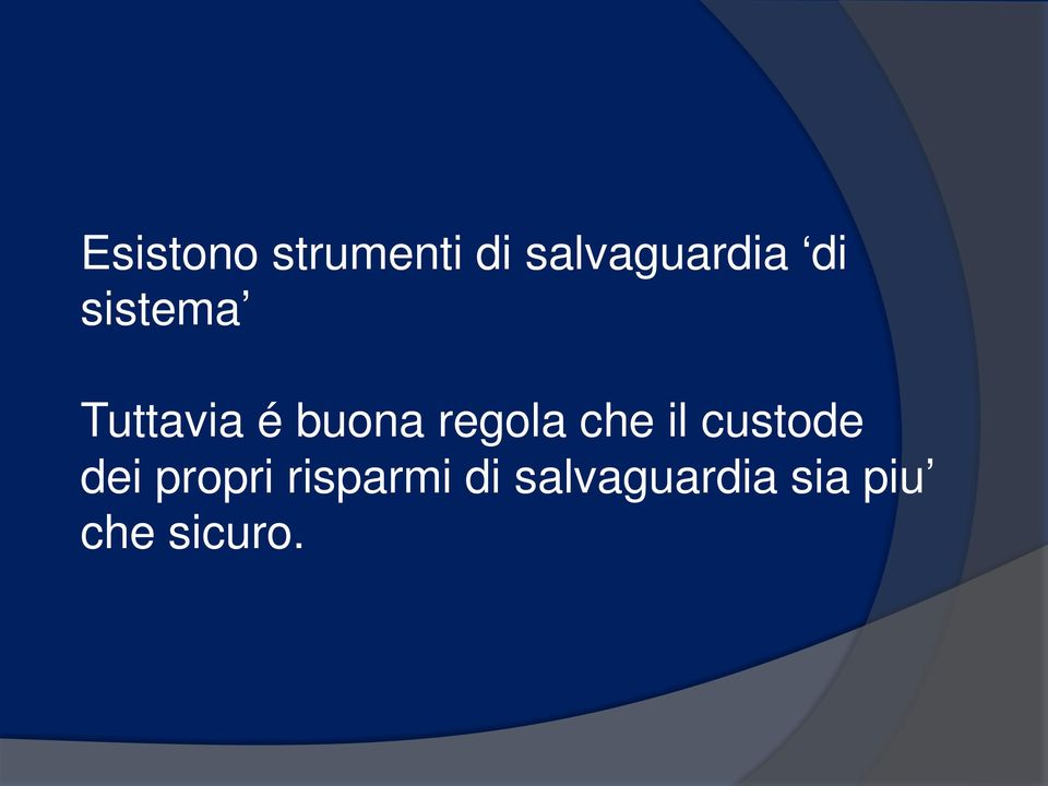 che il custode dei propri risparmi