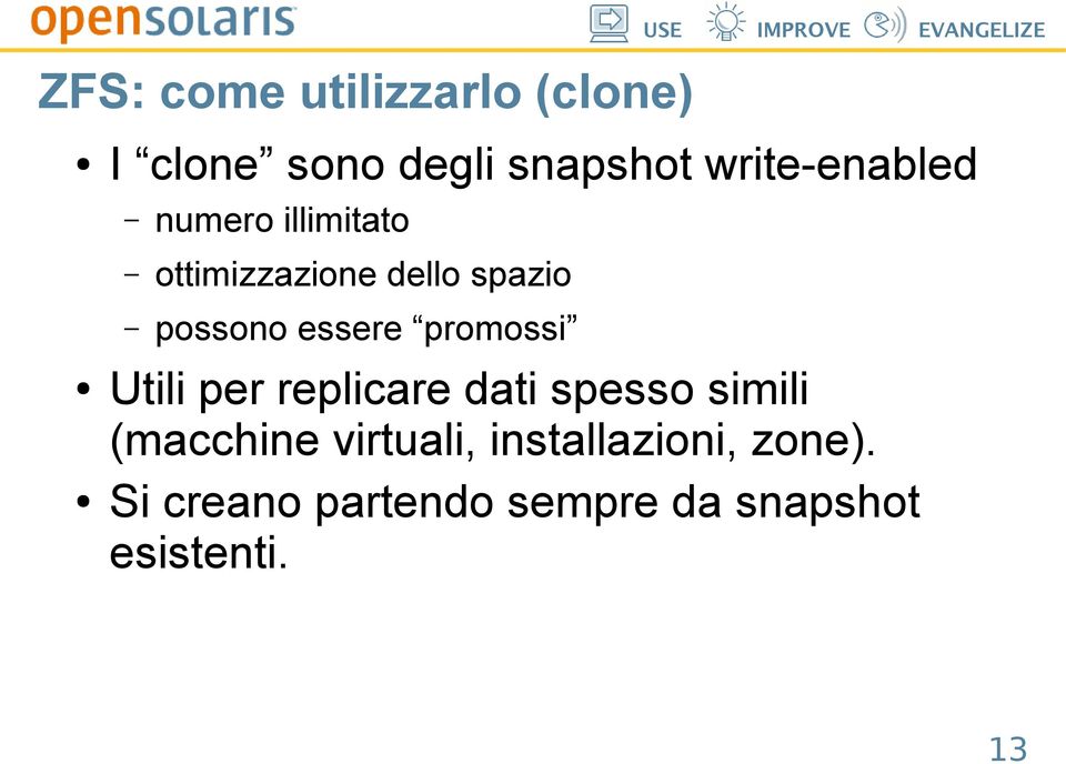 essere promossi Utili per replicare dati spesso simili (macchine