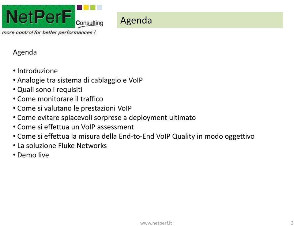 sorprese a deployment ultimato Come si effettua un VoIP assessment Come si effettua la