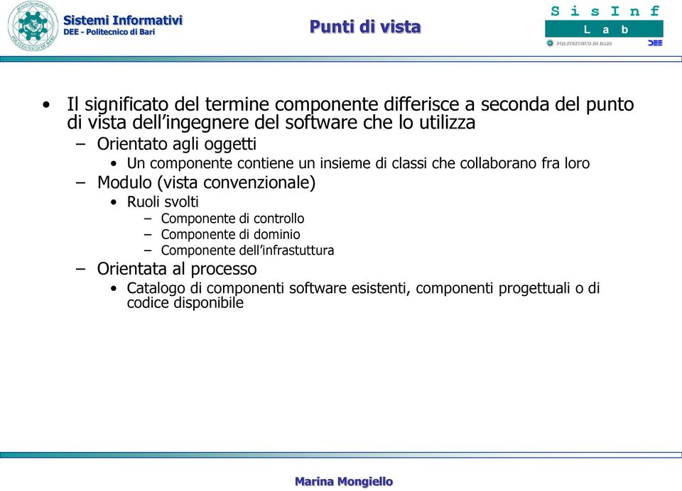 loro Modulo (vista convenzionale) Ruoli svolti Componente di controllo Componente di dominio Componente dell