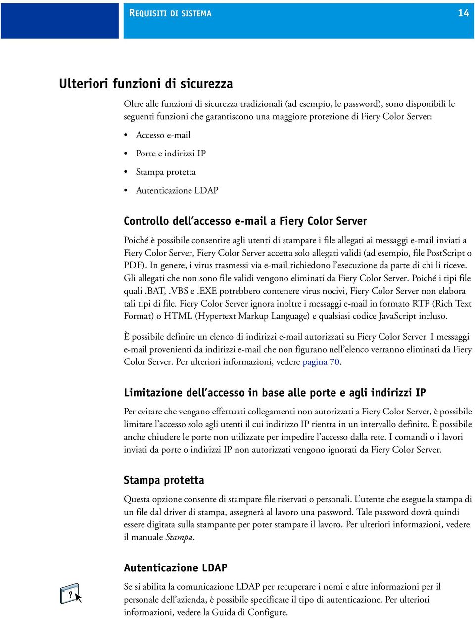 di stampare i file allegati ai messaggi e-mail inviati a Fiery Color Server, Fiery Color Server accetta solo allegati validi (ad esempio, file PostScript o PDF).