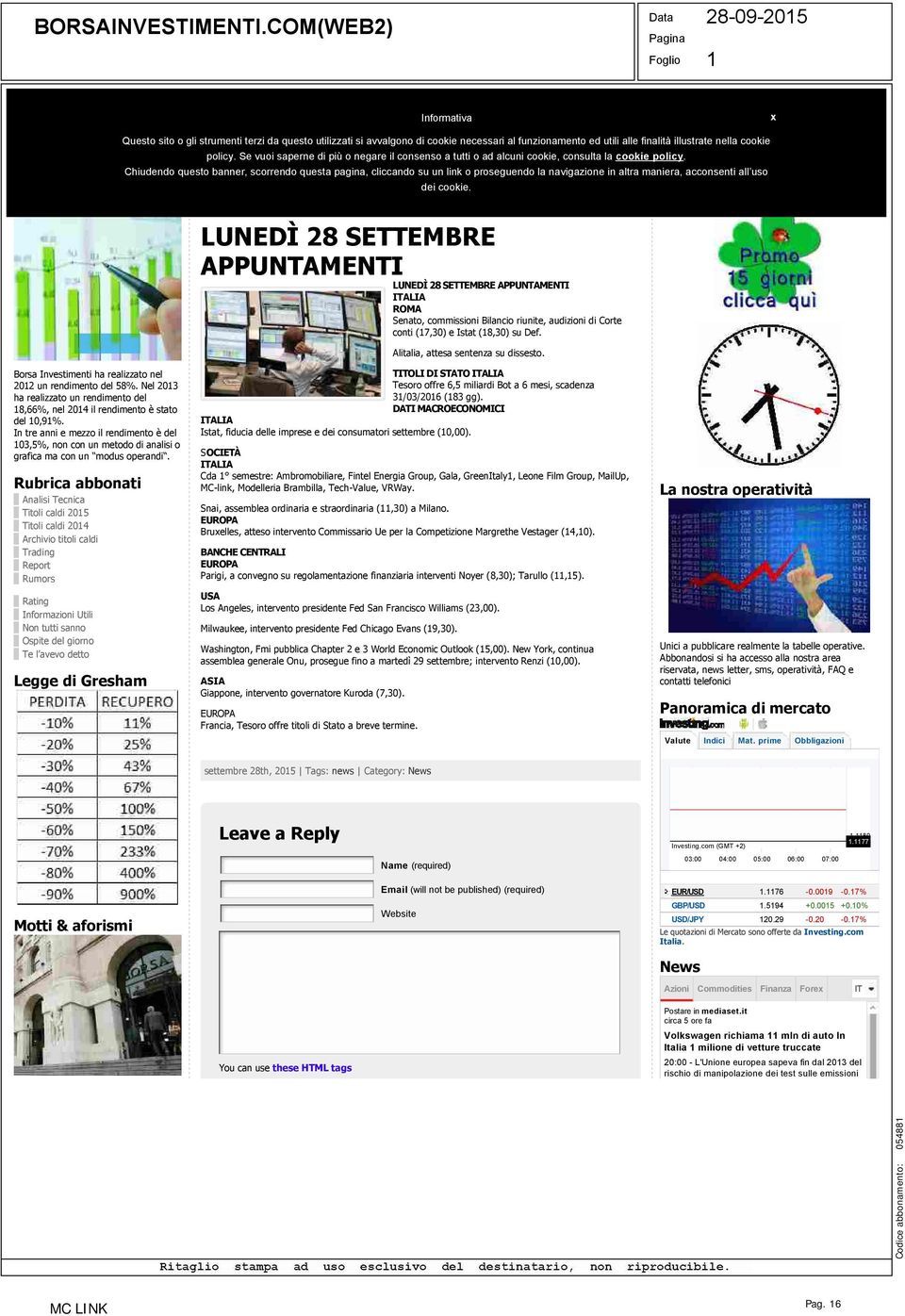 utilizzati si avvalgono di cookie necessari al funzionamento ed utili alle finalità illustrate nella cookie Informazione finanziaria, consigli operativi e suggerimenti sui mercati Cerca policy.