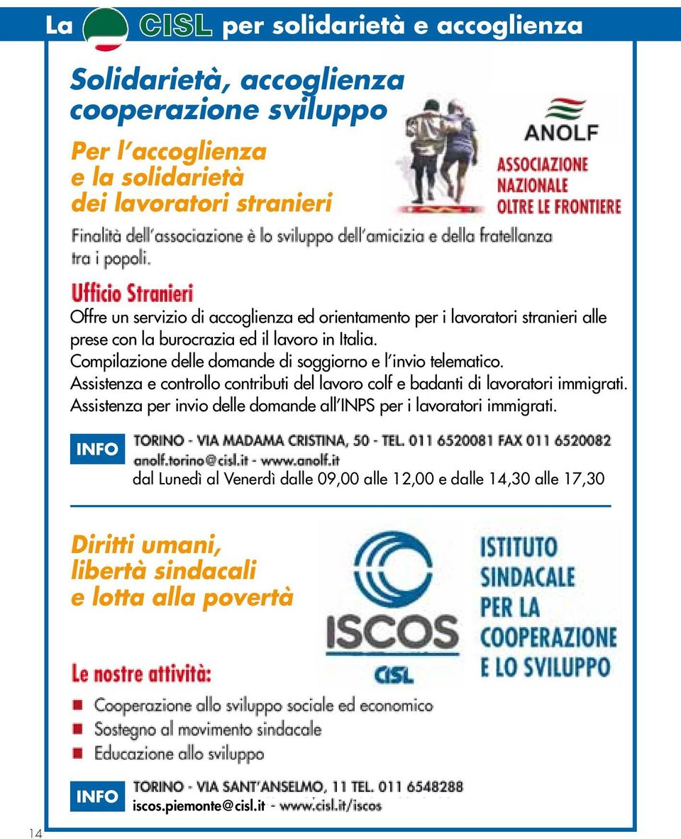 Compilazione delle domande di soggiorno e l invio telematico. Assistenza e controllo contributi del lavoro colf e badanti di lavoratori immigrati.