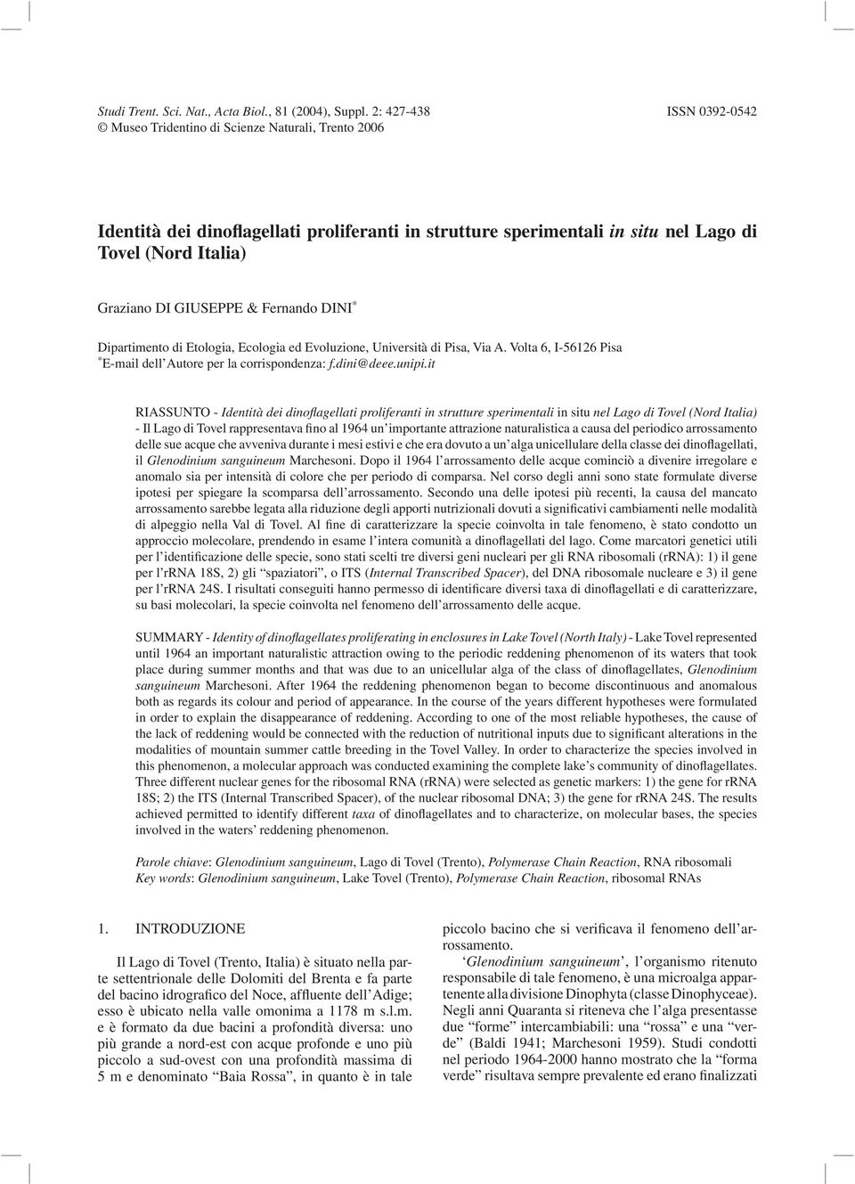 GIUSEPPE & Fernando DINI * Dipartimento di Etologia, Ecologia ed Evoluzione, Università di Pisa, Via A. Volta 6, I-56126 Pisa * E-mail dell Autore per la corrispondenza: f.dini@deee.unipi.