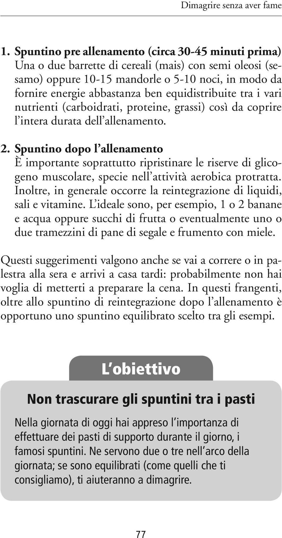 equidistribuite tra i vari nutrienti (carboidrati, proteine, grassi) così da coprire l intera durata dell allenamento. 2.