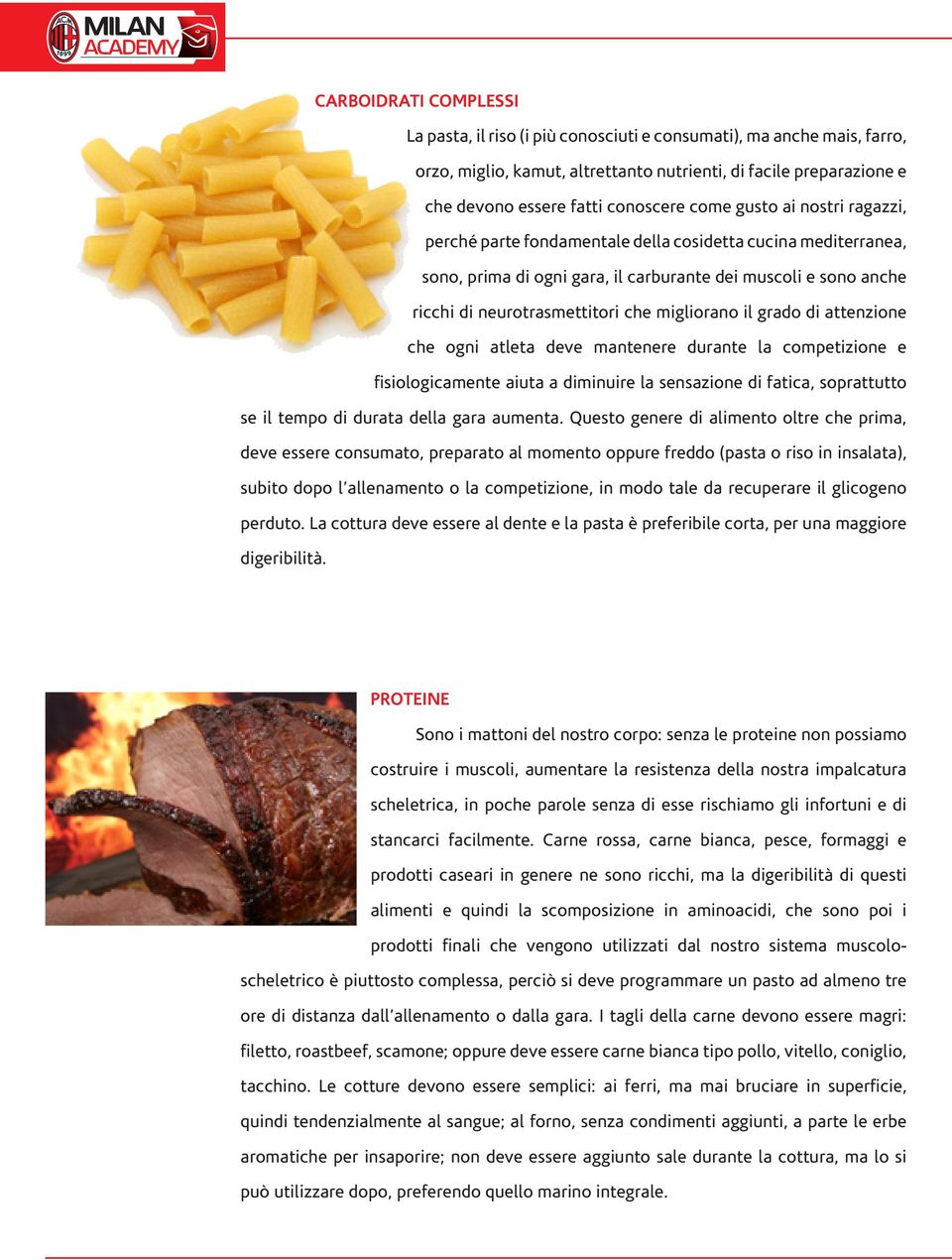 migliorano il grado di attenzione che ogni atleta deve mantenere durante la competizione e fisiologicamente aiuta a diminuire la sensazione di fatica, soprattutto se il tempo di durata della gara