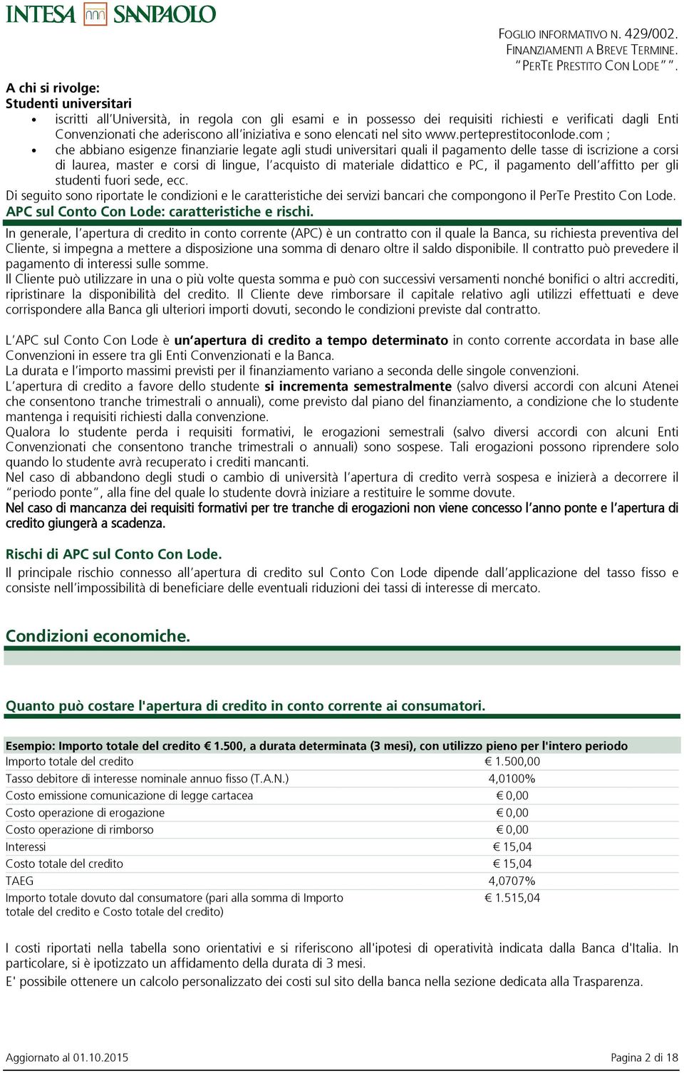 com ; che abbiano esigenze finanziarie legate agli studi universitari quali il pagamento delle tasse di iscrizione a corsi di laurea, master e corsi di lingue, l acquisto di materiale didattico e PC,