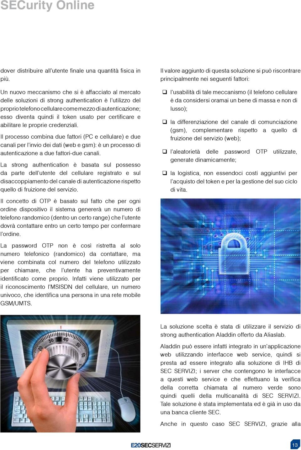 usato per certificare e abilitare le proprie credenziali.