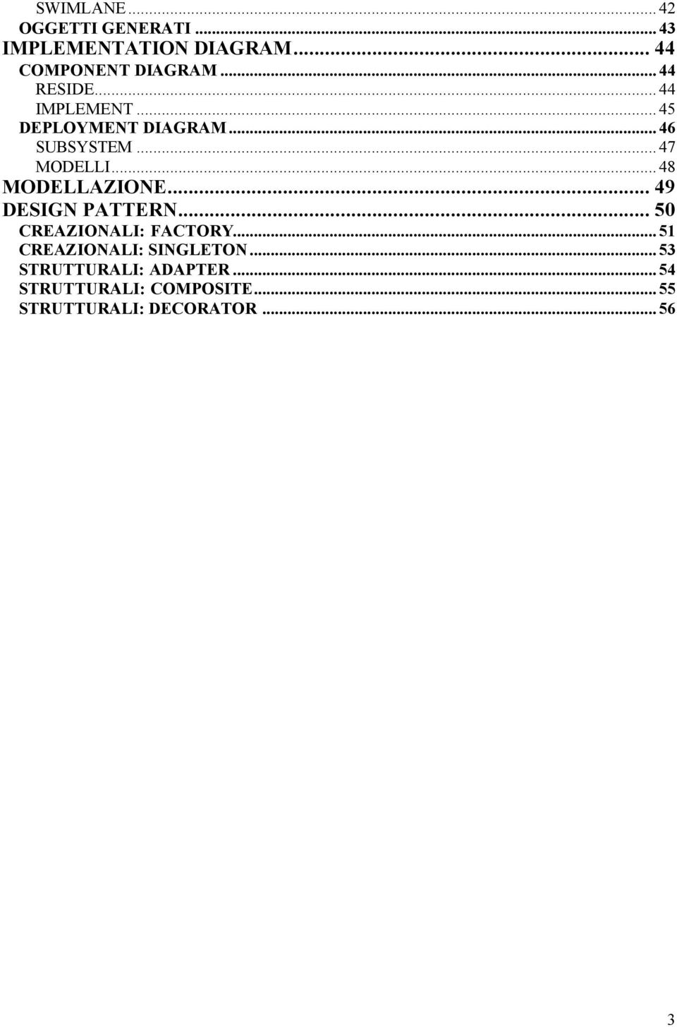 ..48 MODELLAZIONE... 49 DESIGN PATTERN... 50 CREAZIONALI: FACTORY.