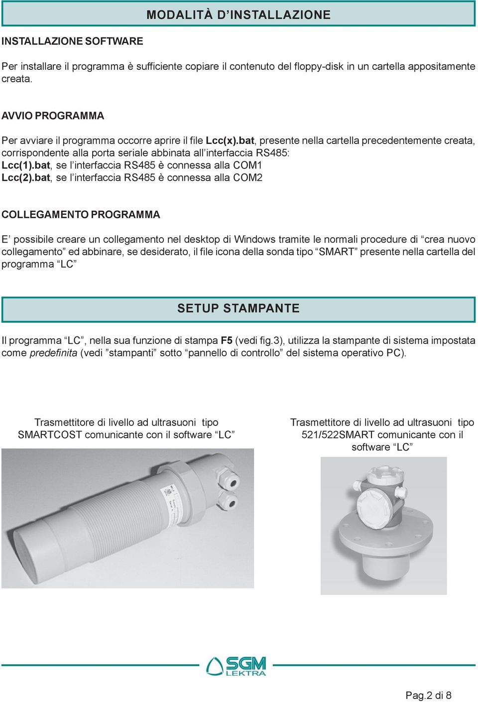 bat, se l interfaccia RS485 è connessa alla COM1 Lcc(2).