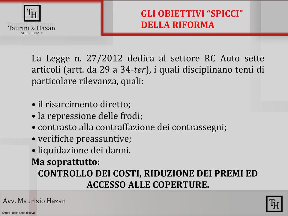 la repressione delle frodi; contrasto alla contraffazione dei contrassegni; verimiche preassuntive;