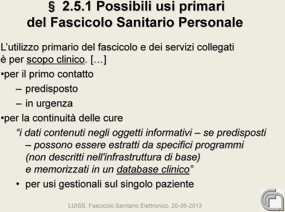 [ ] per il primo contatto predisposto in urgenza per la continuità delle cure i dati contenuti negli oggetti