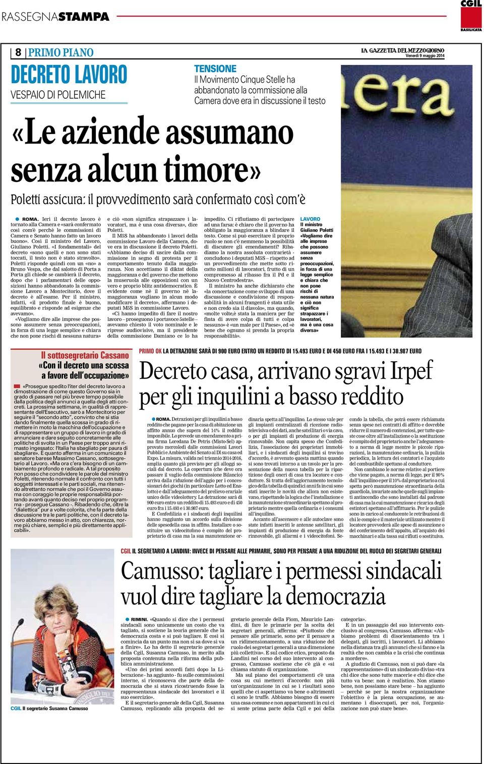 Ieri il decreto lavoro è tornato alla Camera e «sarà confermato così com'è perchè le commissioni di Camera e Senato hanno fatto un lavoro buono». Così il ministro del Lavoro, Giuliano Poletti.