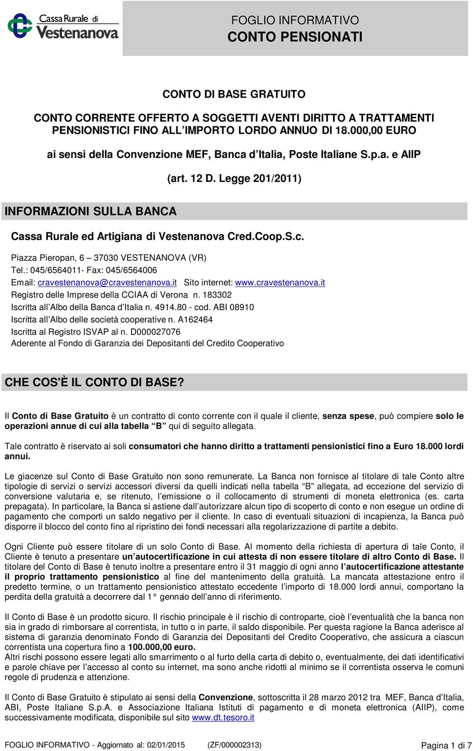 : 045/6564011- Fax: 045/6564006 Email: cravestenanova@cravestenanova.it Sito internet: www.cravestenanova.it Registro delle Imprese della CCIAA di Verona n.