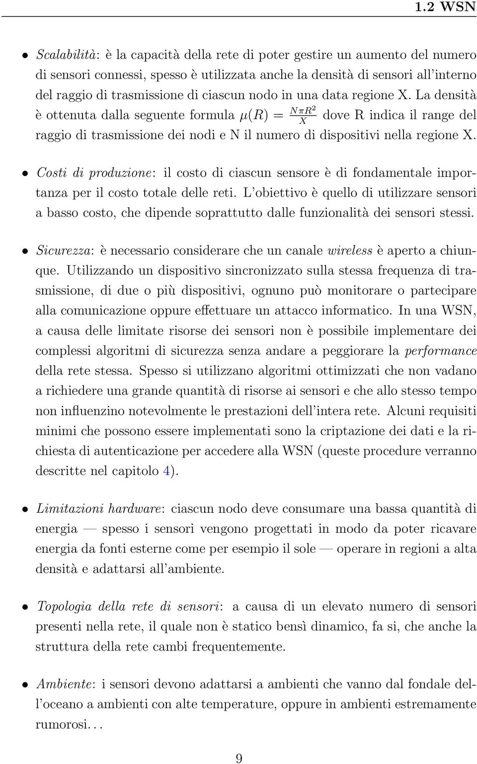 Costi di produzione: il costo di ciascun sensore è di fondamentale importanza per il costo totale delle reti.