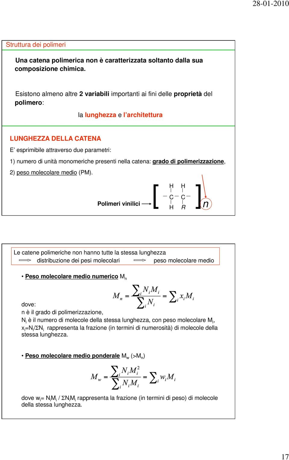 monomeriche presenti nella catena: grado di polimerizzazione, 2) peso molecolare medio (PM).