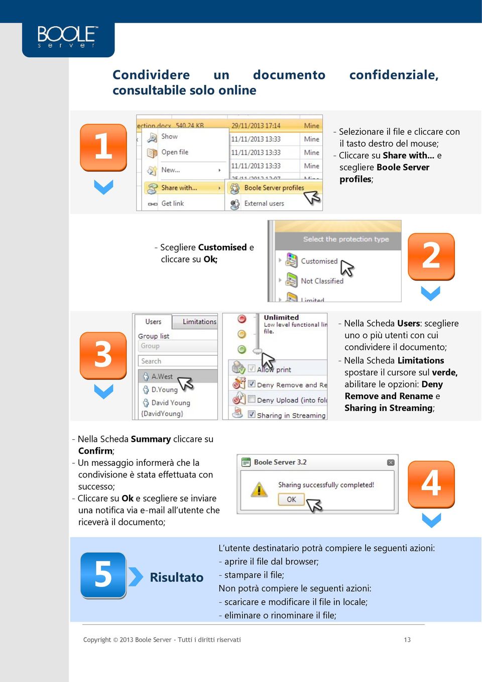 Summary cliccare su Confirm; condivisione è stata effettuata con successo; - Cliccare su Ok e scegliere se inviare una notifica via e-mail all utente che riceverà il documento;