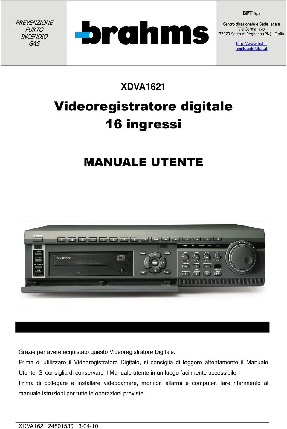 Prima di utilizzare il Videoregistratore Digitale, si consiglia di leggere attentamente il Manuale Utente.