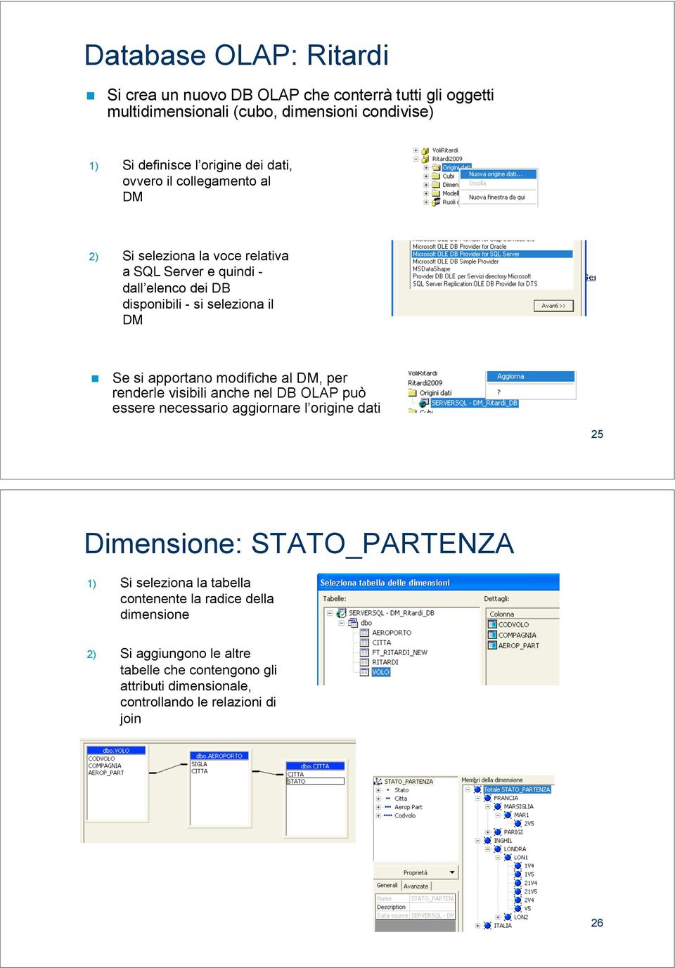 collegamento al DM 2) Si seleziona la voce relativa a SQL Server e quindi - dall elenco dei DB disponibili - si seleziona il DM!