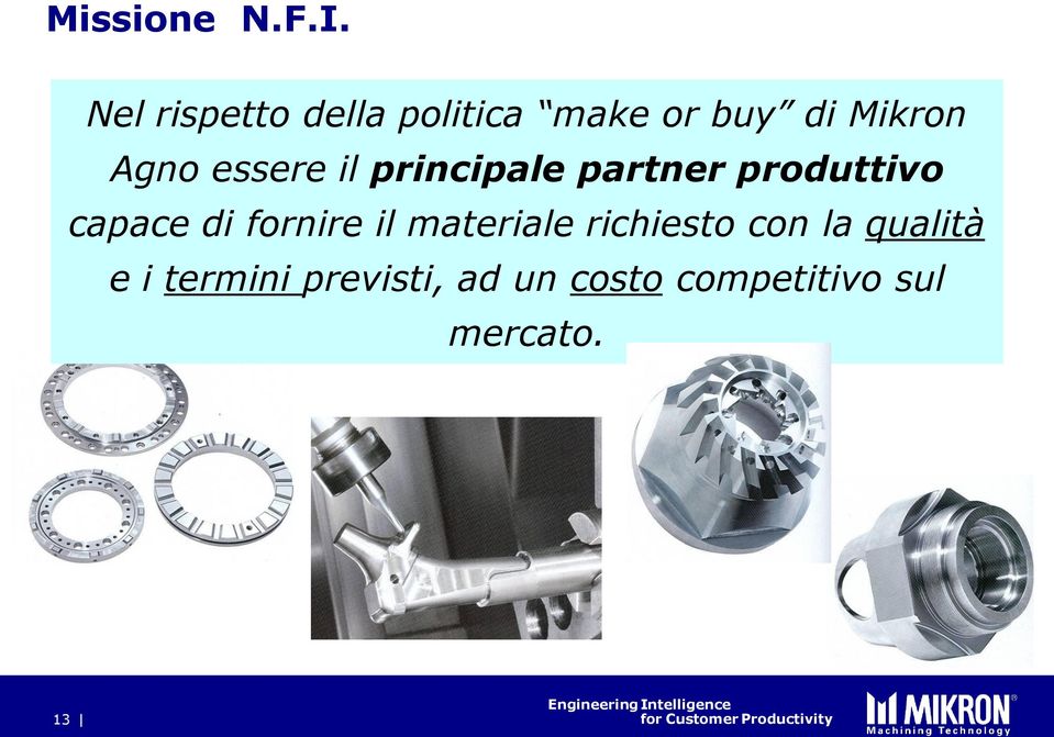 essere il principale partner produttivo capace di