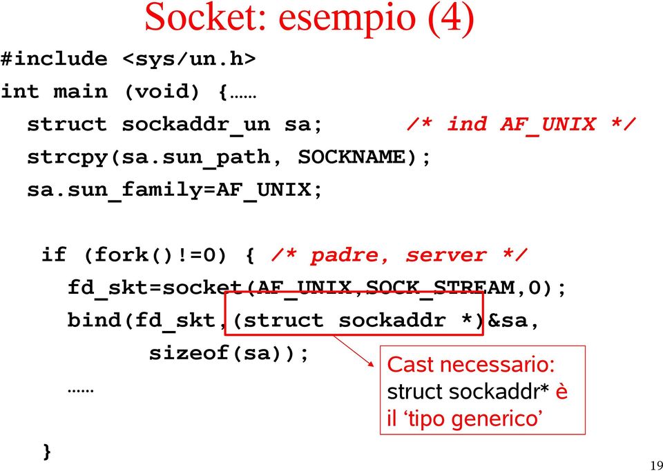 sun_path, SOCKNAME); sa.sun_family=af_unix; if (fork()!