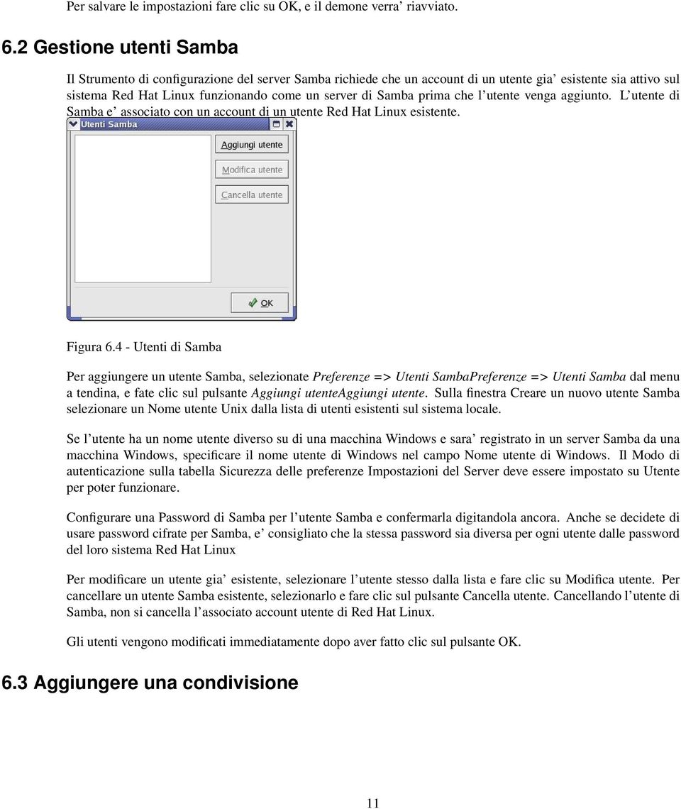 prima che l utente venga aggiunto. L utente di Samba e associato con un account di un utente Red Hat Linux esistente. Figura 6.