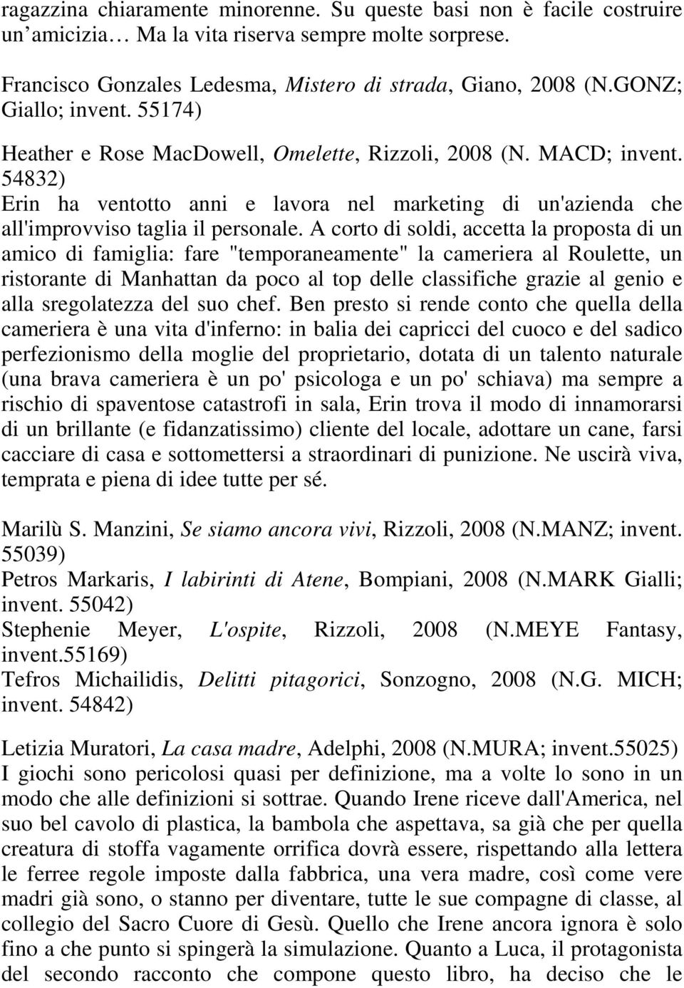 54832) Erin ha ventotto anni e lavora nel marketing di un'azienda che all'improvviso taglia il personale.