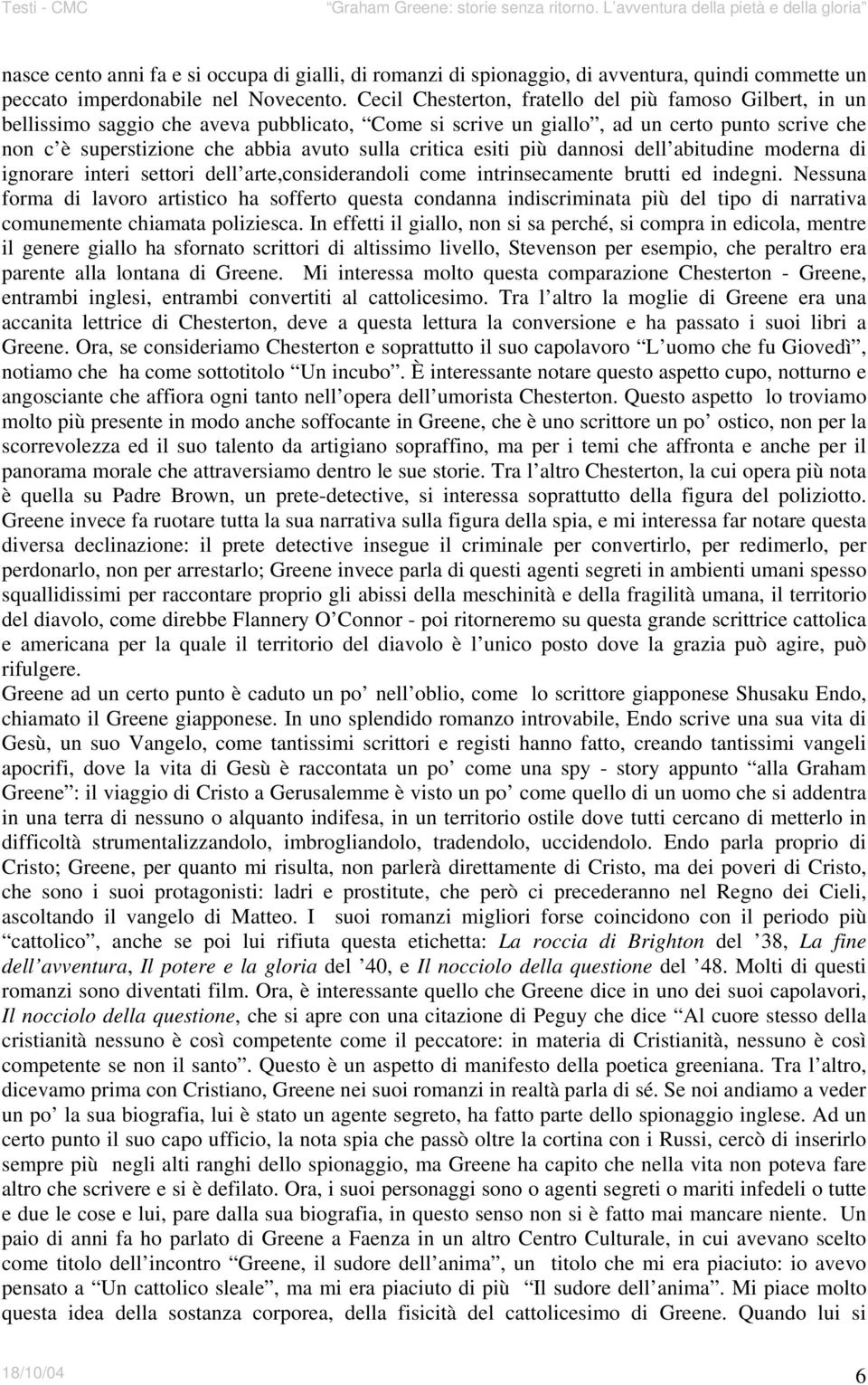 critica esiti più dannosi dell abitudine moderna di ignorare interi settori dell arte,considerandoli come intrinsecamente brutti ed indegni.