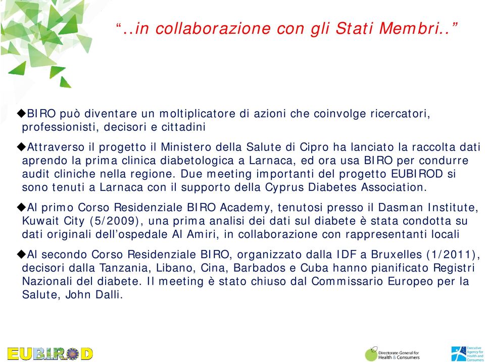 raccolta dati aprendo la prima clinica diabetologica a Larnaca, ed ora usa BIRO per condurre audit cliniche nella regione.