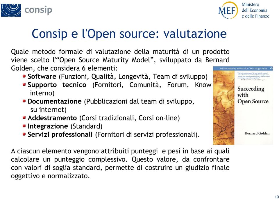 internet) Addestramento (Corsi tradizionali, Corsi on-line) Integrazione (Standard) Servizi professionali (Fornitori di servizi professionali).