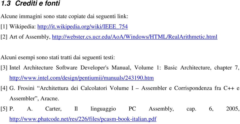 html Alcuni esempi sono stati tratti dai seguenti testi: [3] Intel Architecture Software Developer's Manual, Volume 1: Basic Architecture, chapter 7, http://www.