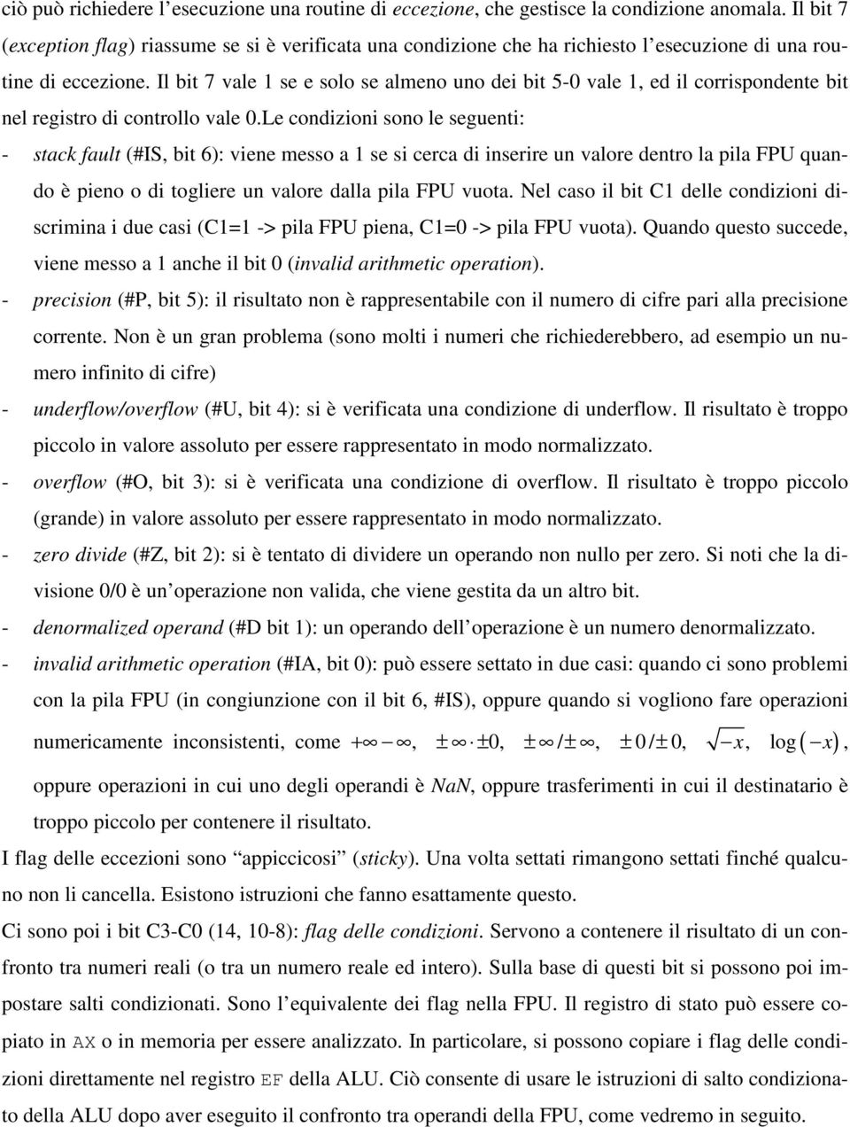 Il bit 7 vale 1 se e solo se almeno uno dei bit 5-0 vale 1, ed il corrispondente bit nel registro di controllo vale 0.