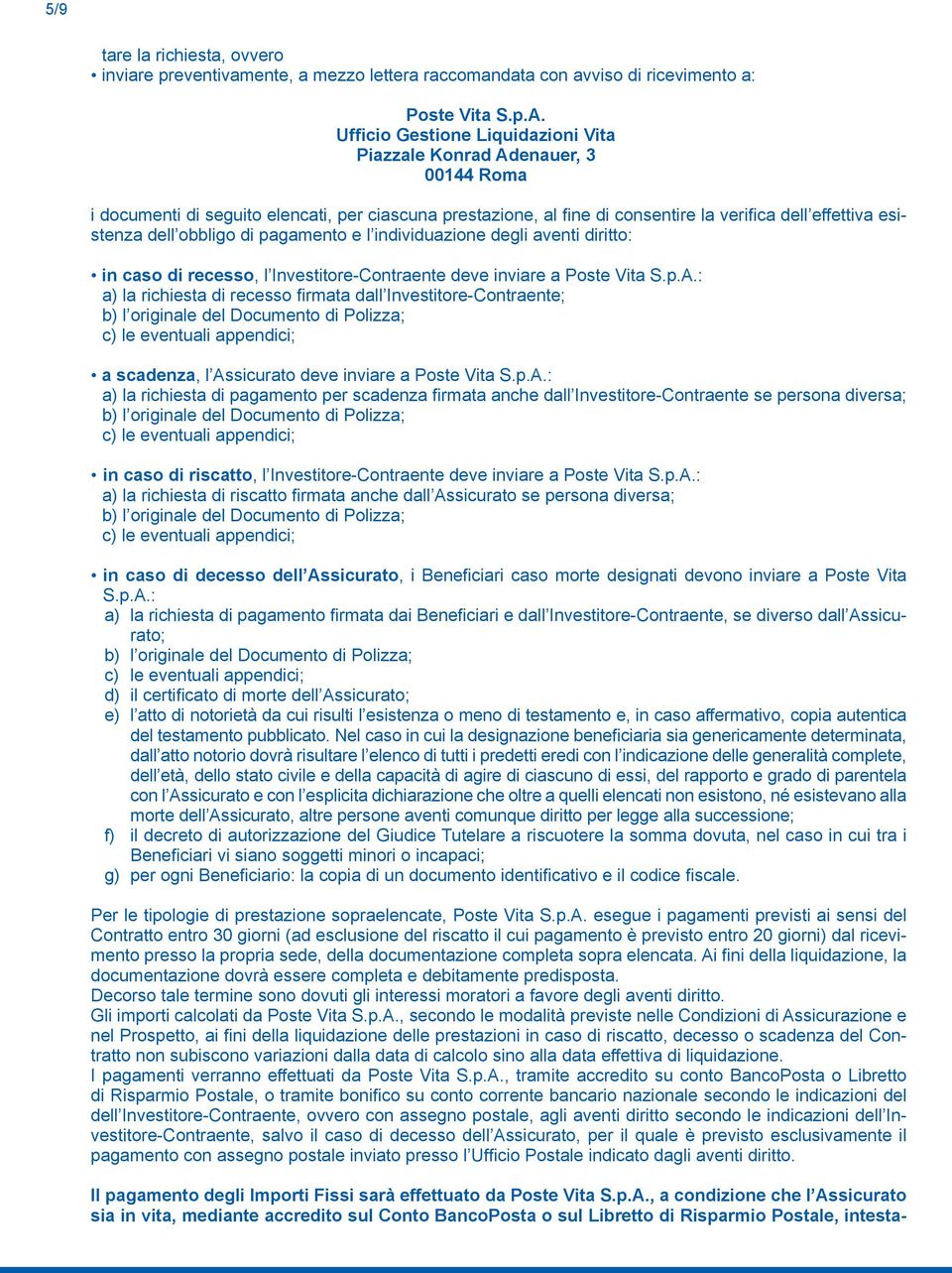 obbligo di pagamento e l individuazione degli aventi diritto: in caso di recesso, l Investitore-Contraente deve inviare a Poste Vita S.p.A.