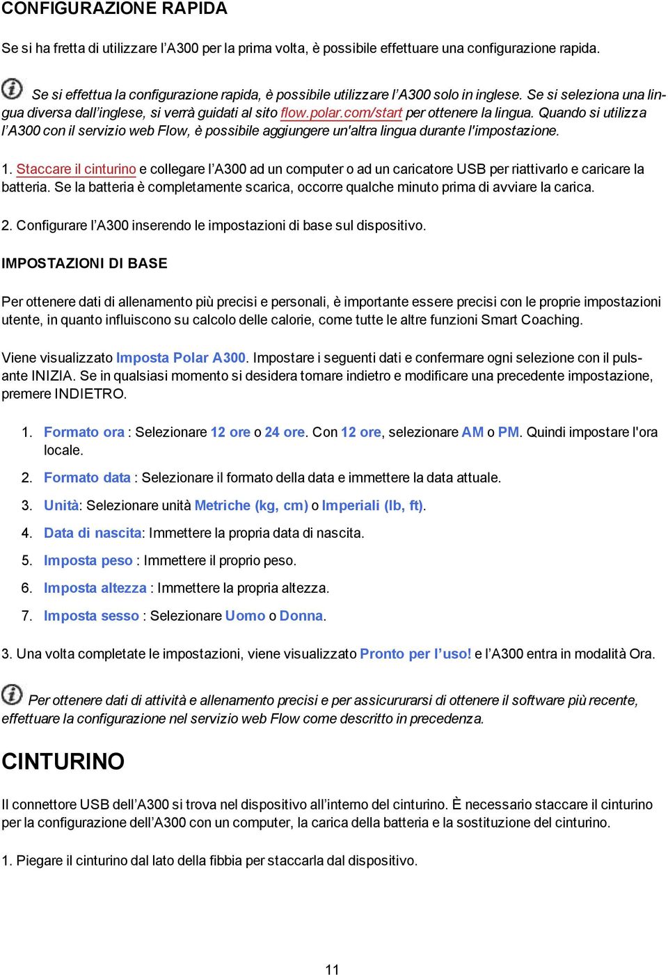 com/start per ottenere la lingua. Quando si utilizza l A300 con il servizio web Flow, è possibile aggiungere un'altra lingua durante l'impostazione. 1.