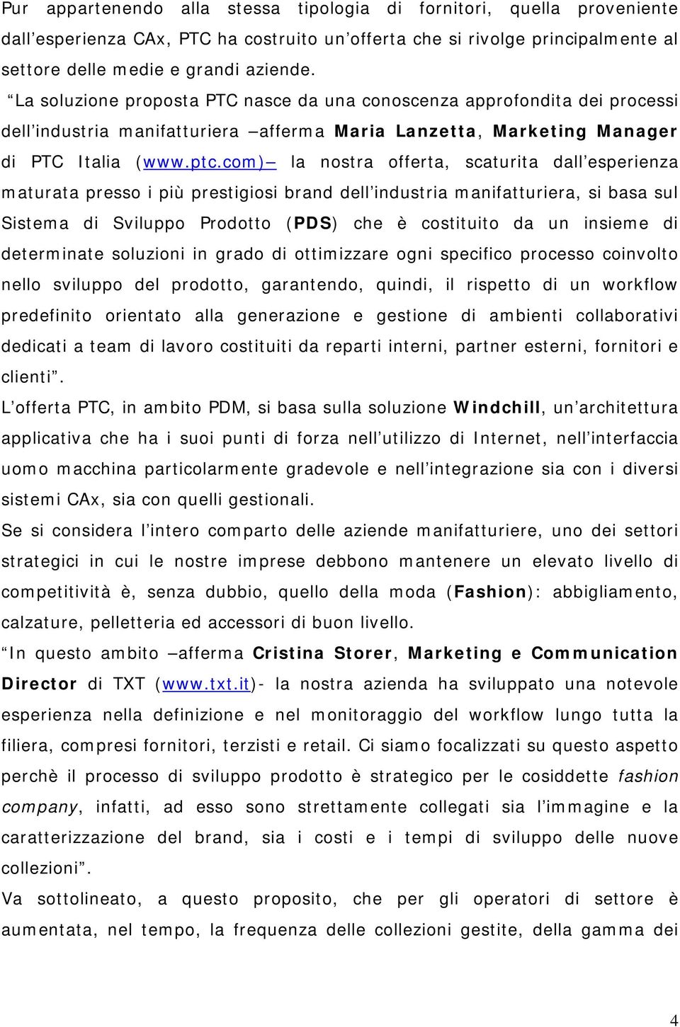 com) la nostra offerta, scaturita dall esperienza maturata presso i più prestigiosi brand dell industria manifatturiera, si basa sul Sistema di Sviluppo Prodotto (PDS) che è costituito da un insieme