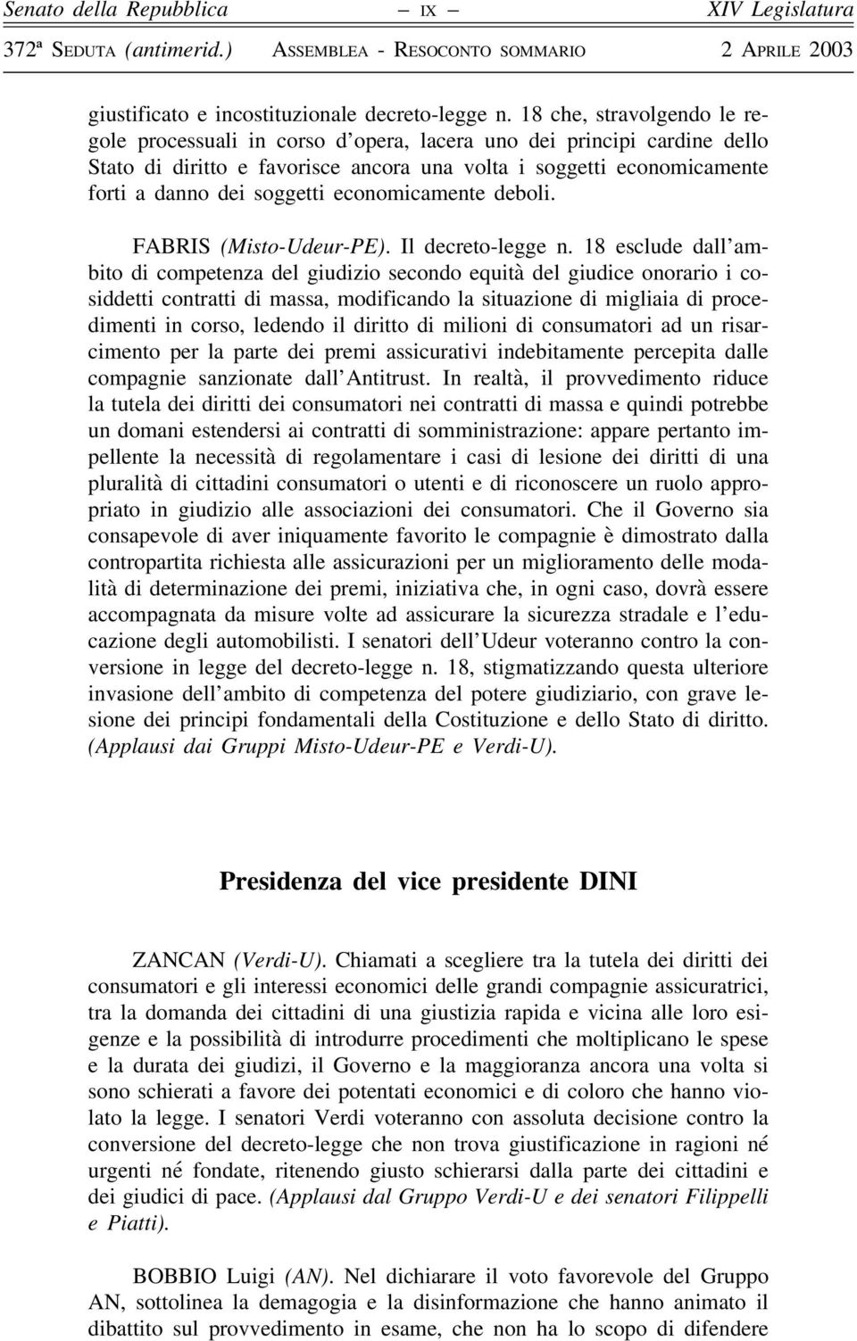 economicamente deboli. FABRIS (Misto-Udeur-PE). Il decreto-legge n.