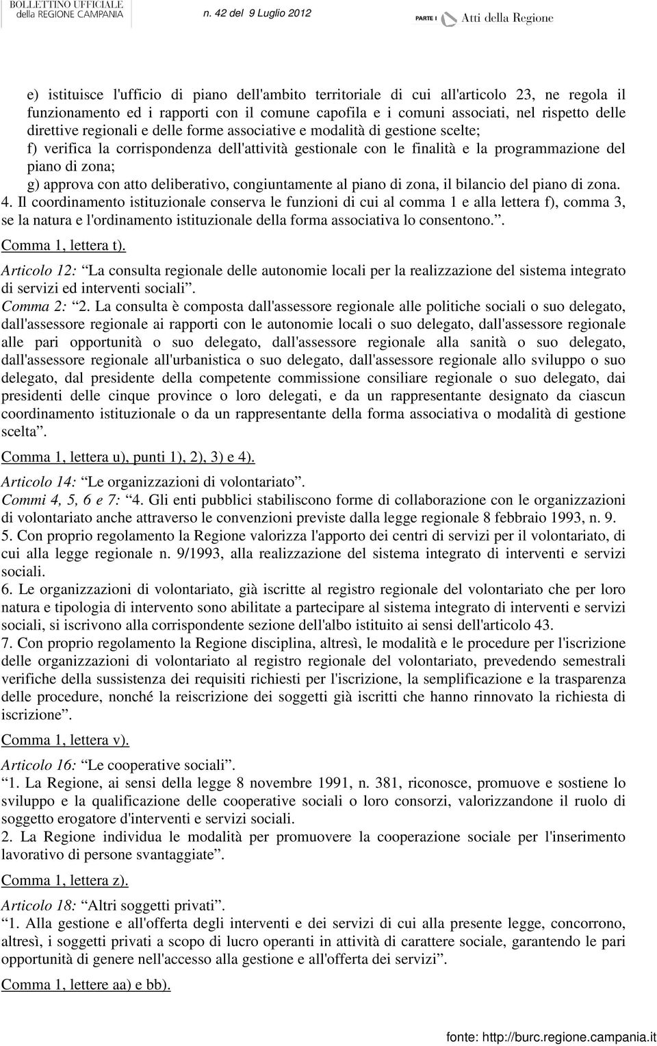 deliberativo, congiuntamente al piano di zona, il bilancio del piano di zona. 4.