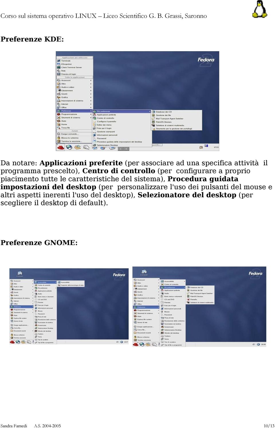 impostazioni del desktop (per personalizzare l'uso dei pulsanti del mouse e altri aspetti inerenti l'uso del