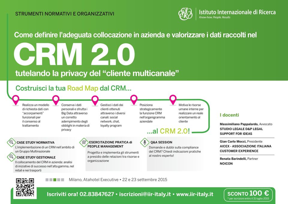 personali e sfrutta i Big Data attraverso un corretto adempimento degli obblighi in materia di privacy Gestisci i dati dei clienti ottenuti attraverso i diversi canali: social network, chat, loyalty